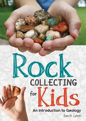 Gesteinssammeln für Kinder: Eine Einführung in die Geologie - Rock Collecting for Kids: An Introduction to Geology