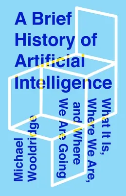 Eine kurze Geschichte der künstlichen Intelligenz: Was sie ist, wo wir sind und wohin wir gehen - A Brief History of Artificial Intelligence: What It Is, Where We Are, and Where We Are Going