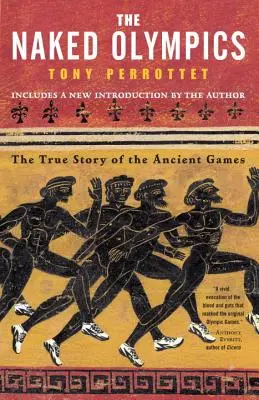 Die nackten Olympischen Spiele: Die wahre Geschichte der antiken Spiele - The Naked Olympics: The True Story of the Ancient Games