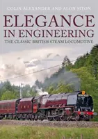 Eleganz in der Technik: Die klassische britische Dampflokomotive - Elegance in Engineering: The Classic British Steam Locomotive