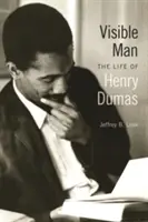Der sichtbare Mann: Das Leben von Henry Dumas - Visible Man: The Life of Henry Dumas