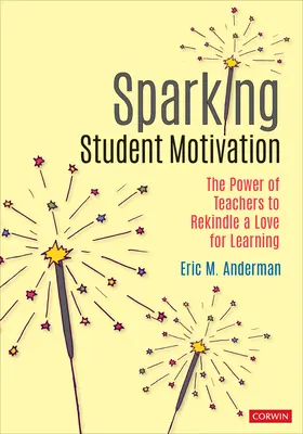 Die Motivation der Schüler wecken: Die Macht der Lehrer, die Liebe zum Lernen neu zu entfachen - Sparking Student Motivation: The Power of Teachers to Rekindle a Love for Learning