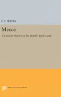 Mekka: Eine literarische Geschichte des muslimischen Heiligen Landes - Mecca: A Literary History of the Muslim Holy Land