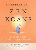 Einführung in Zen-Koans: Die Sprache der Drachen lernen - Introduction to Zen Koans: Learning the Language of Dragons