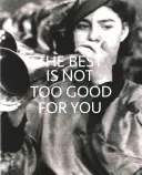 Das Beste ist nicht zu gut für dich - Neue Ansätze für öffentliche Sammlungen in England - Best is Not Too Good for You - New Approaches to Public Collections in England