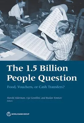 Die Frage der 1,5 Milliarden Menschen: Lebensmittel, Gutscheine oder Geldtransfers? - The 1.5 Billion People Question: Food, Vouchers, or Cash Transfers?