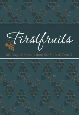 Erstlingsfrüchte: 365 Tage des Segens aus dem Buch Genesis - Firstfruits: 365 Days of Blessing from the Book of Genesis