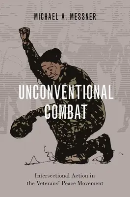 Unkonventioneller Kampf: Intersektionelle Aktionen in der Friedensbewegung der Veteranen - Unconventional Combat: Intersectional Action in the Veterans' Peace Movement