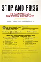 Anhalten und Filzen: Der Einsatz und Missbrauch einer umstrittenen Polizeitaktik - Stop and Frisk: The Use and Abuse of a Controversial Policing Tactic