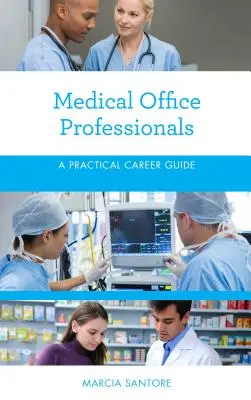 Medizinische Bürofachkräfte: Ein praktischer Karriere-Leitfaden - Medical Office Professionals: A Practical Career Guide