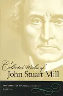 Gesammelte Werke von John Stuart Mill: Band 2 & 3: Grundsätze der politischen Ökonomie - Collected Works of John Stuart Mill: Volume 2 & 3: Principles of Political Economy