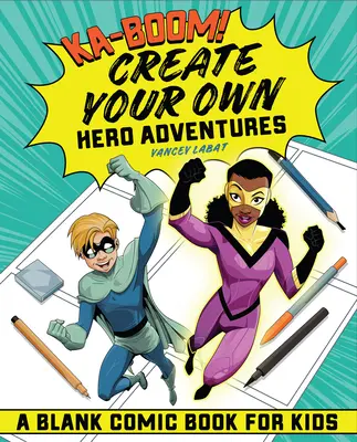 Ka-Boom! Erschaffe deine eigenen Heldenabenteuer: Ein Blanko-Comicbuch für Kinder - Ka-Boom! Create Your Own Hero Adventures: A Blank Comic Book for Kids