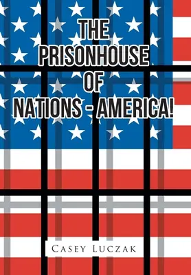Das Gefängnishaus der Nationen - Amerika! - The Prisonhouse of Nations - America!