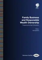 Familienunternehmen und verantwortungsvoller Vermögenseigentum: Die Vorbereitung der nächsten Generation - Family Business and Responsible Wealth Ownership: Preparing the Next Generation