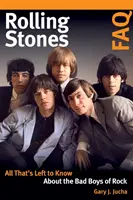 Rolling Stones FAQ: Alles, was man noch über die Bad Boys des Rock wissen muss - Rolling Stones FAQ: All That's Left to Know about the Bad Boys of Rock