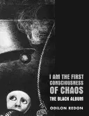 Ich bin das erste Bewußtsein des Chaos: Das Schwarze Album - I Am the First Consciousness of Chaos: The Black Album