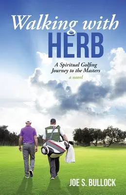 Wandern mit Herb: Eine spirituelle Golfreise zu den Masters - Walking with Herb: A Spiritual Golfing Journey to the Masters