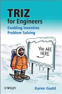 Triz für Ingenieure: Erfinderische Problemlösungen ermöglichen - Triz for Engineers: Enabling Inventive Problem Solving