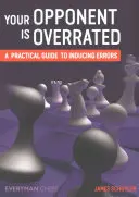 Ihr Gegner wird überschätzt: Ein praktischer Leitfaden zum Herbeiführen von Fehlern - Your Opponent is Overrated: A practical guide to inducing errors