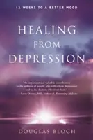 Heilung von Depressionen: 12 Wochen für eine bessere Laune - Healing from Depression: 12 Weeks to a Better Mood