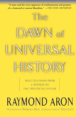 Die Morgendämmerung der Universalgeschichte: Ausgewählte Aufsätze eines Zeitzeugen des zwanzigsten Jahrhunderts - The Dawn of Universal History: Selected Essays from a Witness to the Twentieth Century