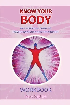 KENNEN SIE IHREN KÖRPER Der wesentliche Leitfaden zur menschlichen Anatomie und Physiologie WORKBOOK - KNOW YOUR BODY The Essential Guide to Human Anatomy and Physiology WORKBOOK