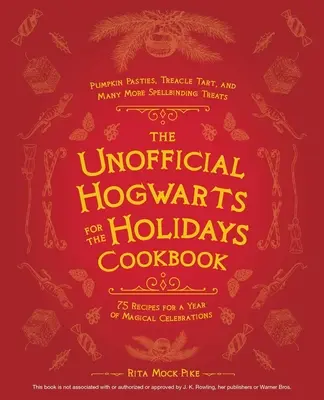 Das inoffizielle Hogwarts-Kochbuch für die Feiertage: Kürbispasteten, Sirupkuchen und viele weitere zauberhafte Leckereien - The Unofficial Hogwarts for the Holidays Cookbook: Pumpkin Pasties, Treacle Tart, and Many More Spellbinding Treats