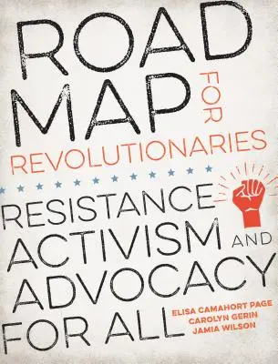 Straßenkarte für Revolutionäre: Widerstand, Aktivismus und Advocacy für alle - Road Map for Revolutionaries: Resistance, Activism, and Advocacy for All