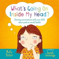 Was geht in meinem Kopf vor? - Wie Sie mit Ihrem Kind über positive psychische Gesundheit sprechen können - What's Going On Inside My Head? - Starting conversations with your child about positive mental health