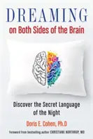 Träumen auf beiden Seiten des Gehirns: Entdecken Sie die geheime Sprache der Nacht - Dreaming on Both Sides of the Brain: Discover the Secret Language of the Night