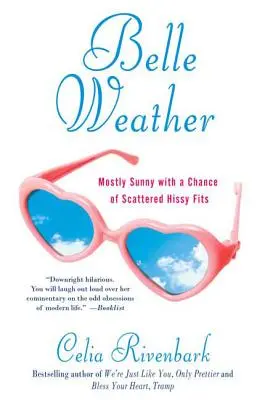 Belle-Wetter: Meistens sonnig mit einer Chance auf verstreute Hissy Fits - Belle Weather: Mostly Sunny with a Chance of Scattered Hissy Fits