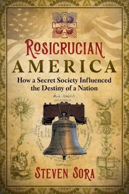 Das rosenkreuzerische Amerika: Wie ein Geheimbund das Schicksal einer Nation beeinflusste - Rosicrucian America: How a Secret Society Influenced the Destiny of a Nation