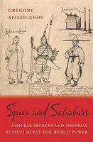 Spione und Gelehrte: Chinesische Geheimnisse und das Streben des kaiserlichen Russlands nach Weltmacht - Spies and Scholars: Chinese Secrets and Imperial Russia's Quest for World Power