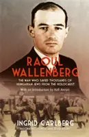 Raoul Wallenberg - Der Mann, der Tausende von ungarischen Juden vor dem Holocaust rettete - Raoul Wallenberg - The Man Who Saved Thousands of Hungarian Jews from the Holocaust