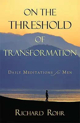 An der Schwelle zur Transformation: Tägliche Meditationen für Männer - On the Threshold of Transformation: Daily Meditations for Men