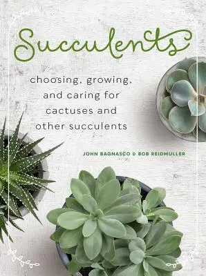 Sukkulenten: Auswahl, Anzucht und Pflege von Kakteen und anderen Sukkulenten - Succulents: Choosing, Growing, and Caring for Cactuses and Other Succulents