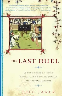 Das letzte Duell: Eine wahre Geschichte von Verbrechen, Skandal und Gerichtsverhandlung durch Kampf - The Last Duel: A True Story of Crime, Scandal, and Trial by Combat