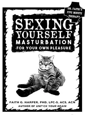 Sexing Yourself: Masturbation für Ihr eigenes Vergnügen - Sexing Yourself: Masturbation for Your Own Pleasure