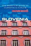 Slowenien - Culture Smart!, Band 36: Der unverzichtbare Leitfaden für Brauchtum und Kultur - Slovenia - Culture Smart!, Volume 36: The Essential Guide to Customs & Culture