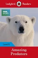 Ladybird Readers Level 6 BBC Earth Erstaunliche Raubtiere - Ladybird Readers Level 6 BBC Earth Amazing Predators