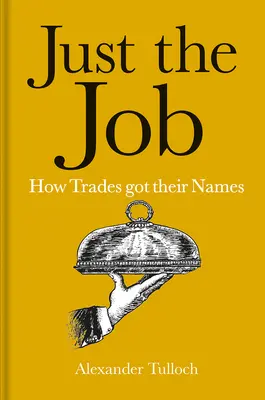 Nur der Job: Wie Berufe ihre Namen bekamen - Just the Job: How Trades Got Their Names