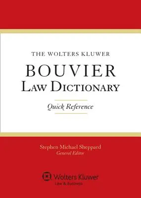 Das Wolters Kluwer Bouvier Rechtswörterbuch: Kurzreferenz - The Wolters Kluwer Bouvier Law Dictionary: Quick Reference