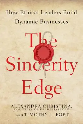 Der Vorteil der Aufrichtigkeit: Wie ethische Führungskräfte dynamische Unternehmen aufbauen - The Sincerity Edge: How Ethical Leaders Build Dynamic Businesses