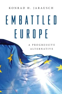 Umkämpftes Europa: Eine fortschrittliche Alternative - Embattled Europe: A Progressive Alternative