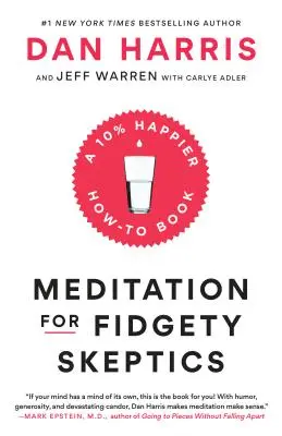 Meditation für zappelige Skeptiker: Ein 10% glücklicheres How-To-Buch - Meditation for Fidgety Skeptics: A 10% Happier How-To Book