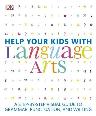 Helfen Sie Ihren Kindern bei den Sprachkünsten: Ein visueller Leitfaden für Grammatik, Zeichensetzung und Schreiben - Schritt für Schritt - Help Your Kids with Language Arts: A Step-By-Step Visual Guide to Grammar, Punctuation, and Writing