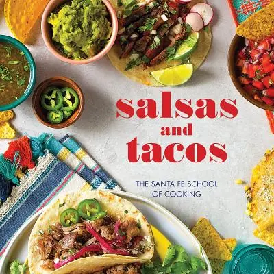 Salsas und Tacos, Neue Ausgabe: Die Kochschule von Santa Fe - Salsas and Tacos, New Edition: The Santa Fe School of Cooking