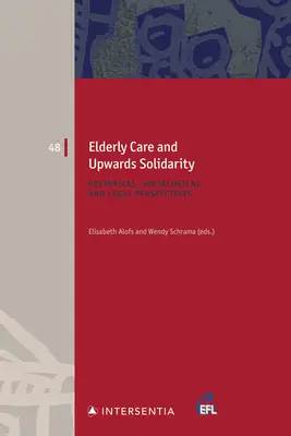 Altenpflege und aufwärts gerichtete Solidarität, 48: Historische, soziologische und rechtliche Perspektiven - Elderly Care and Upwards Solidarity, 48: Historical, Sociological and Legal Perspectives