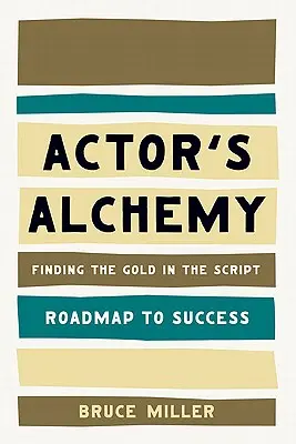 Die Alchemie des Schauspielers: Das Gold im Drehbuch finden - Actor's Alchemy: Finding the Gold in the Script