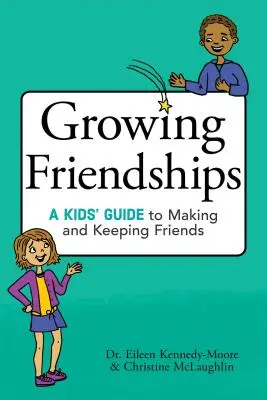 Wachsende Freundschaften: Ein Leitfaden für Kinder, um Freunde zu finden und zu behalten - Growing Friendships: A Kids' Guide to Making and Keeping Friends